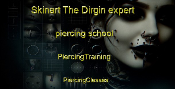 Skinart The Dirgin expert piercing school | PiercingTraining | PiercingClasses | SkinartTraining-United States