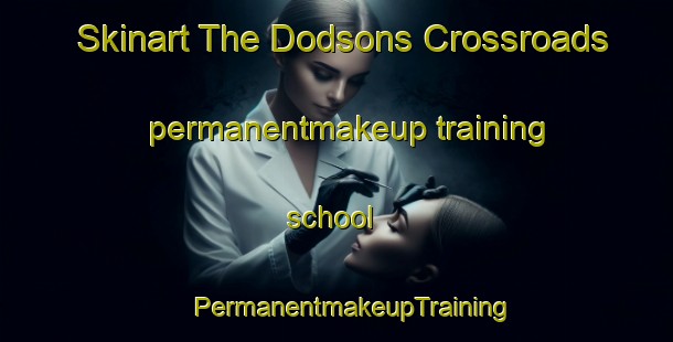 Skinart The Dodsons Crossroads permanentmakeup training school | #PermanentmakeupTraining #PermanentmakeupClasses #SkinartTraining-United States