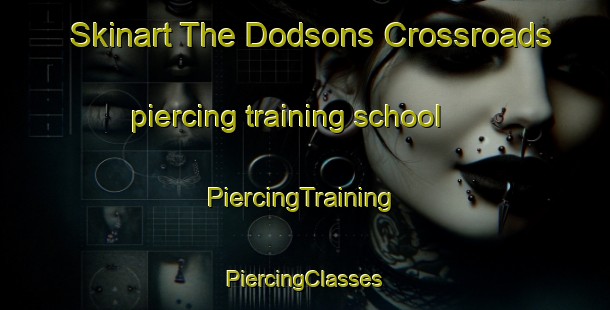 Skinart The Dodsons Crossroads piercing training school | #PiercingTraining #PiercingClasses #SkinartTraining-United States