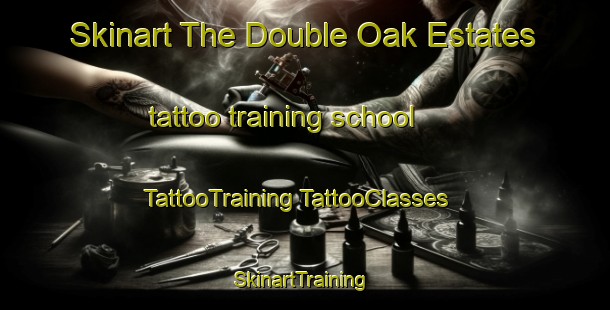 Skinart The Double Oak Estates tattoo training school | #TattooTraining #TattooClasses #SkinartTraining-United States