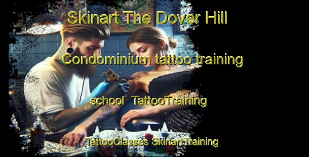 Skinart The Dover Hill Condominium tattoo training school | #TattooTraining #TattooClasses #SkinartTraining-United States