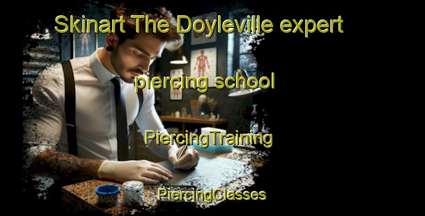 Skinart The Doyleville expert piercing school | #PiercingTraining #PiercingClasses #SkinartTraining-United States