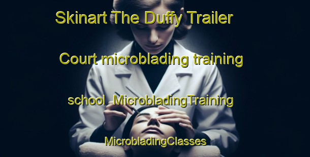 Skinart The Duffy Trailer Court microblading training school | #MicrobladingTraining #MicrobladingClasses #SkinartTraining-United States