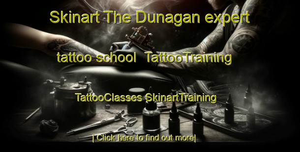 Skinart The Dunagan expert tattoo school | #TattooTraining #TattooClasses #SkinartTraining-United States