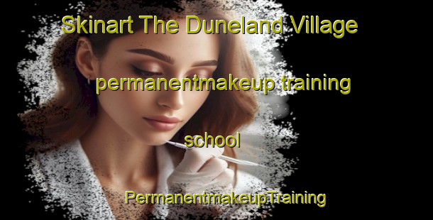 Skinart The Duneland Village permanentmakeup training school | #PermanentmakeupTraining #PermanentmakeupClasses #SkinartTraining-United States