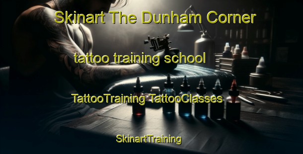 Skinart The Dunham Corner tattoo training school | #TattooTraining #TattooClasses #SkinartTraining-United States