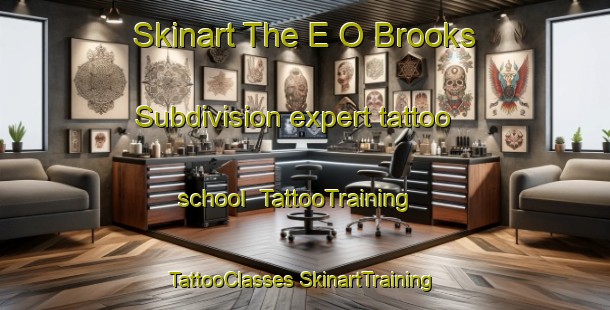 Skinart The E O Brooks Subdivision expert tattoo school | #TattooTraining #TattooClasses #SkinartTraining-United States