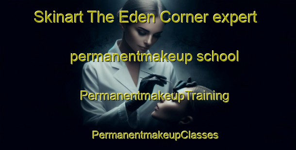 Skinart The Eden Corner expert permanentmakeup school | #PermanentmakeupTraining #PermanentmakeupClasses #SkinartTraining-United States