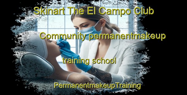 Skinart The El Campo Club Community permanentmakeup training school | #PermanentmakeupTraining #PermanentmakeupClasses #SkinartTraining-United States