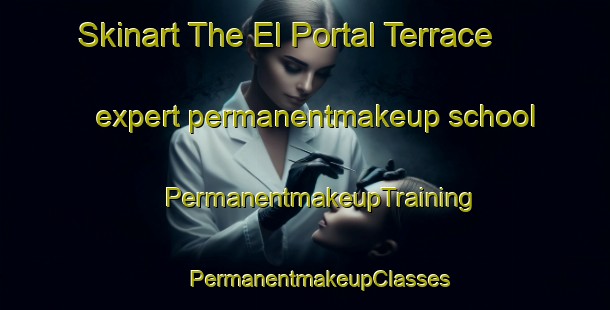 Skinart The El Portal Terrace expert permanentmakeup school | #PermanentmakeupTraining #PermanentmakeupClasses #SkinartTraining-United States