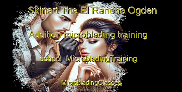 Skinart The El Rancho Ogden Addition microblading training school | #MicrobladingTraining #MicrobladingClasses #SkinartTraining-United States