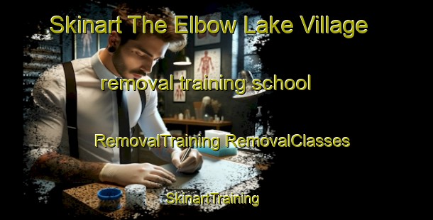 Skinart The Elbow Lake Village removal training school | #RemovalTraining #RemovalClasses #SkinartTraining-United States