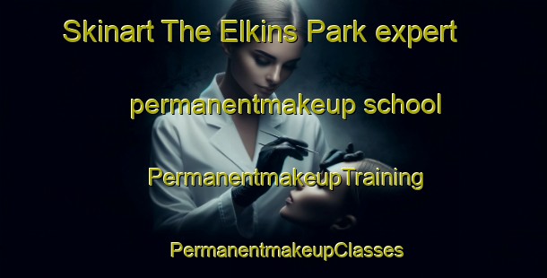 Skinart The Elkins Park expert permanentmakeup school | #PermanentmakeupTraining #PermanentmakeupClasses #SkinartTraining-United States