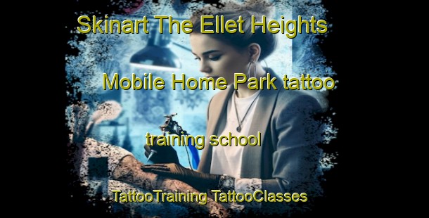 Skinart The Ellet Heights Mobile Home Park tattoo training school | #TattooTraining #TattooClasses #SkinartTraining-United States