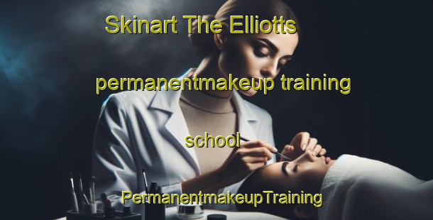 Skinart The Elliotts permanentmakeup training school | PermanentmakeupTraining | PermanentmakeupClasses | SkinartTraining-United States