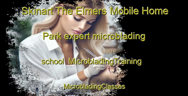 Skinart The Elmers Mobile Home Park expert microblading school | #MicrobladingTraining #MicrobladingClasses #SkinartTraining-United States