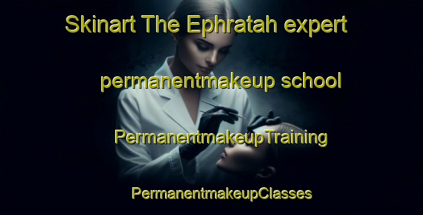 Skinart The Ephratah expert permanentmakeup school | #PermanentmakeupTraining #PermanentmakeupClasses #SkinartTraining-United States