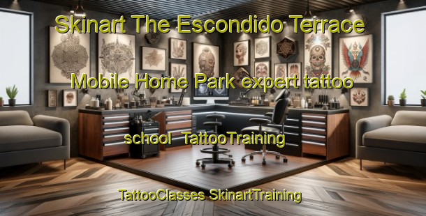 Skinart The Escondido Terrace Mobile Home Park expert tattoo school | #TattooTraining #TattooClasses #SkinartTraining-United States