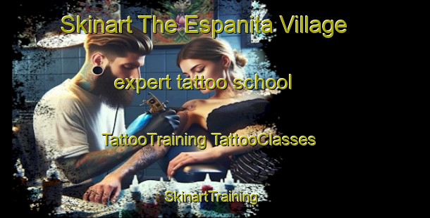 Skinart The Espanita Village expert tattoo school | #TattooTraining #TattooClasses #SkinartTraining-United States