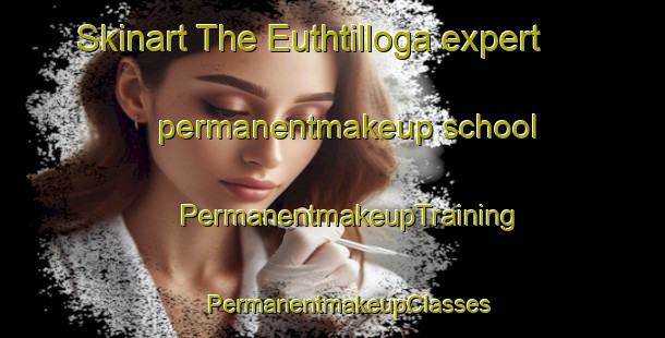 Skinart The Euthtilloga expert permanentmakeup school | #PermanentmakeupTraining #PermanentmakeupClasses #SkinartTraining-United States