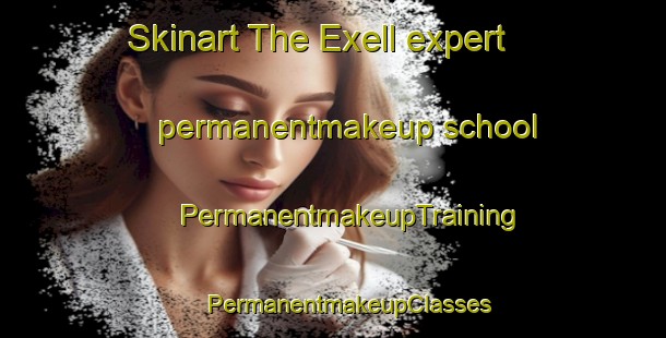 Skinart The Exell expert permanentmakeup school | #PermanentmakeupTraining #PermanentmakeupClasses #SkinartTraining-United States