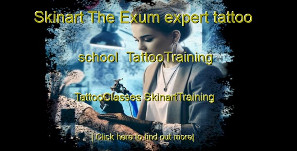 Skinart The Exum expert tattoo school | #TattooTraining #TattooClasses #SkinartTraining-United States