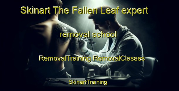 Skinart The Fallen Leaf expert removal school | #RemovalTraining #RemovalClasses #SkinartTraining-United States