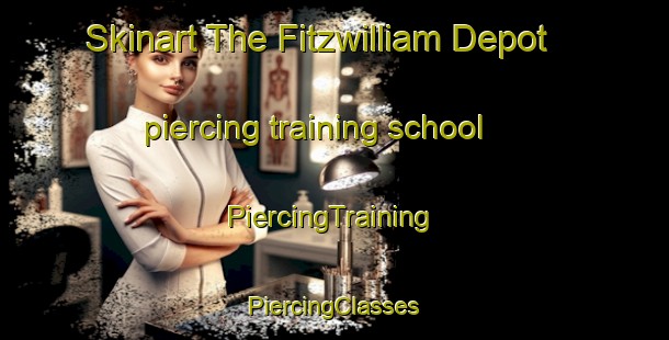 Skinart The Fitzwilliam Depot piercing training school | #PiercingTraining #PiercingClasses #SkinartTraining-United States