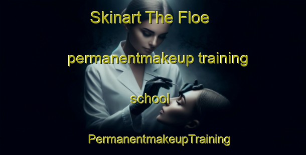 Skinart The Floe permanentmakeup training school | #PermanentmakeupTraining #PermanentmakeupClasses #SkinartTraining-United States