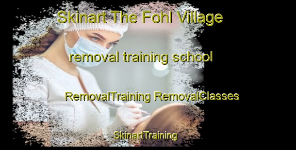 Skinart The Fohl Village removal training school | #RemovalTraining #RemovalClasses #SkinartTraining-United States