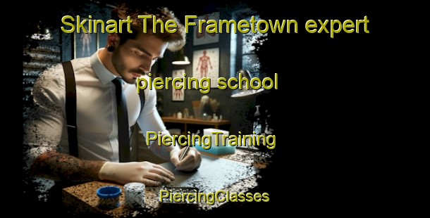 Skinart The Frametown expert piercing school | #PiercingTraining #PiercingClasses #SkinartTraining-United States