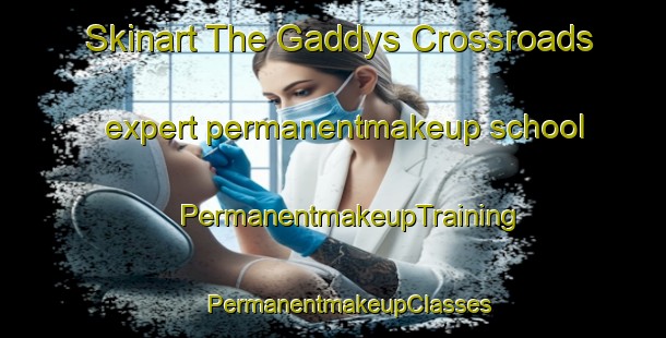 Skinart The Gaddys Crossroads expert permanentmakeup school | #PermanentmakeupTraining #PermanentmakeupClasses #SkinartTraining-United States