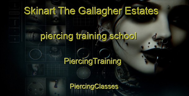 Skinart The Gallagher Estates piercing training school | #PiercingTraining #PiercingClasses #SkinartTraining-United States