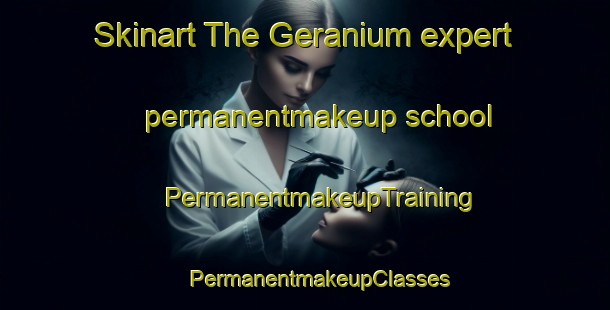 Skinart The Geranium expert permanentmakeup school | #PermanentmakeupTraining #PermanentmakeupClasses #SkinartTraining-United States