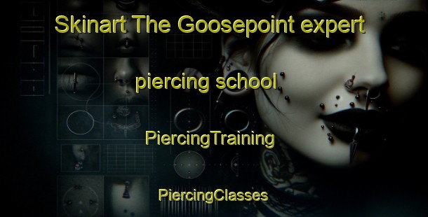 Skinart The Goosepoint expert piercing school | #PiercingTraining #PiercingClasses #SkinartTraining-United States