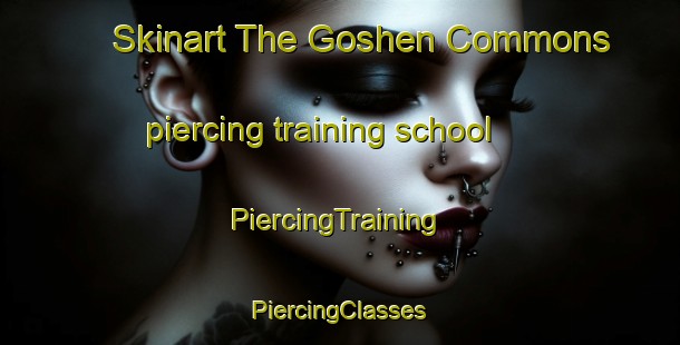 Skinart The Goshen Commons piercing training school | #PiercingTraining #PiercingClasses #SkinartTraining-United States