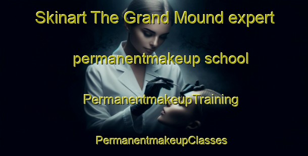 Skinart The Grand Mound expert permanentmakeup school | #PermanentmakeupTraining #PermanentmakeupClasses #SkinartTraining-United States