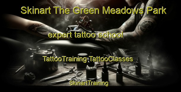 Skinart The Green Meadows Park expert tattoo school | #TattooTraining #TattooClasses #SkinartTraining-United States