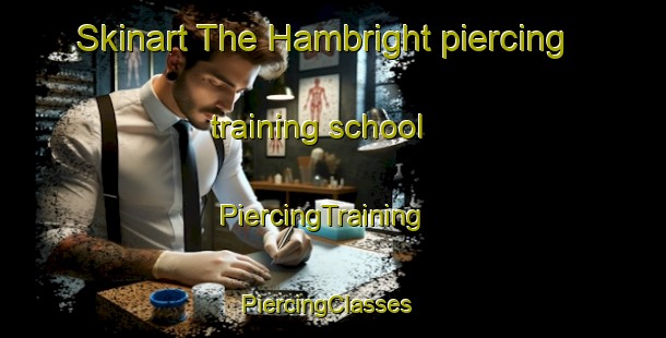 Skinart The Hambright piercing training school | PiercingTraining | PiercingClasses | SkinartTraining-United States