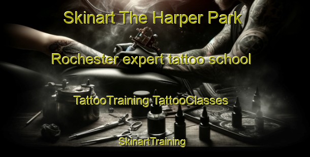 Skinart The Harper Park Rochester expert tattoo school | #TattooTraining #TattooClasses #SkinartTraining-United States