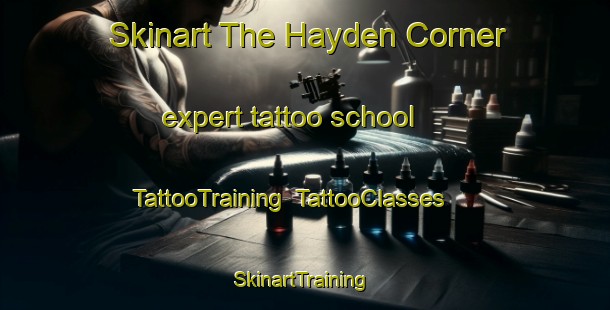Skinart The Hayden Corner expert tattoo school | TattooTraining | TattooClasses | SkinartTraining-United States