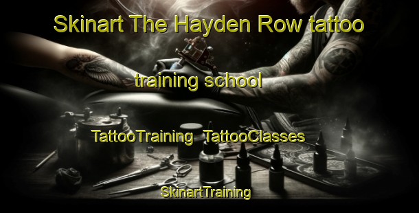 Skinart The Hayden Row tattoo training school | TattooTraining | TattooClasses | SkinartTraining-United States