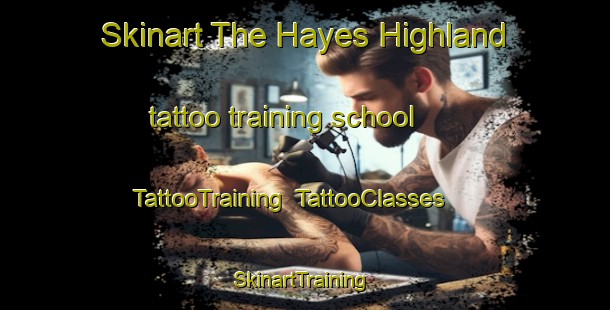 Skinart The Hayes Highland tattoo training school | TattooTraining | TattooClasses | SkinartTraining-United States