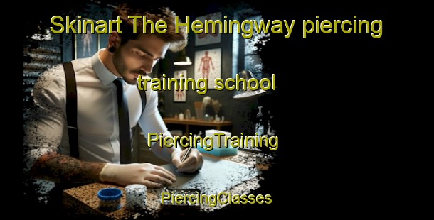 Skinart The Hemingway piercing training school | #PiercingTraining #PiercingClasses #SkinartTraining-United States