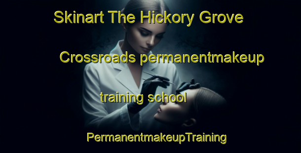 Skinart The Hickory Grove Crossroads permanentmakeup training school | #PermanentmakeupTraining #PermanentmakeupClasses #SkinartTraining-United States