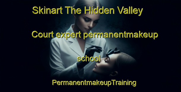 Skinart The Hidden Valley Court expert permanentmakeup school | #PermanentmakeupTraining #PermanentmakeupClasses #SkinartTraining-United States