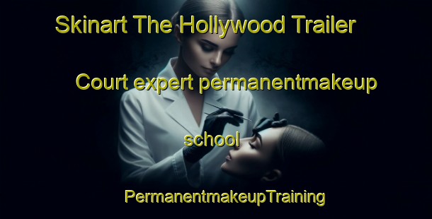 Skinart The Hollywood Trailer Court expert permanentmakeup school | #PermanentmakeupTraining #PermanentmakeupClasses #SkinartTraining-United States