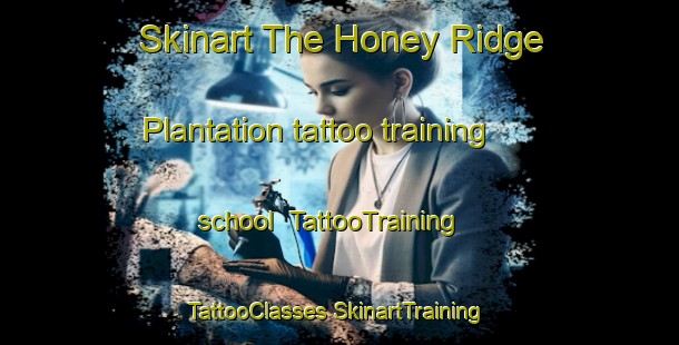 Skinart The Honey Ridge Plantation tattoo training school | #TattooTraining #TattooClasses #SkinartTraining-United States