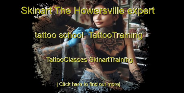 Skinart The Howersville expert tattoo school | #TattooTraining #TattooClasses #SkinartTraining-United States