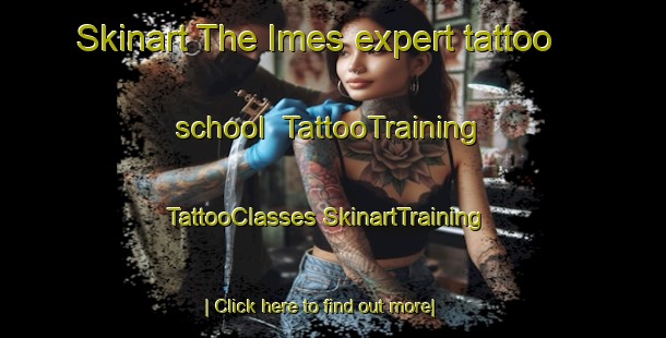 Skinart The Imes expert tattoo school | #TattooTraining #TattooClasses #SkinartTraining-United States